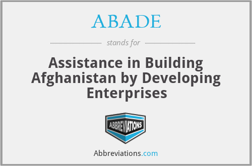 ABADE - Assistance in Building Afghanistan by Developing Enterprises