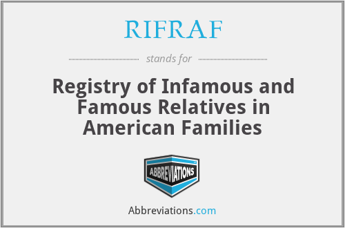 RIFRAF - Registry of Infamous and Famous Relatives in American Families