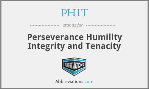 PHIT - Perseverance Humility Integrity and Tenacity