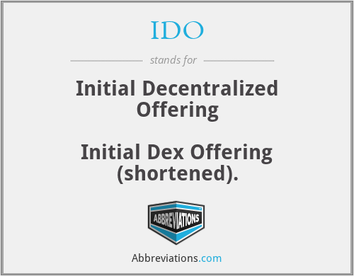 IDO - Initial Decentralized Offering

Initial Dex Offering (shortened).