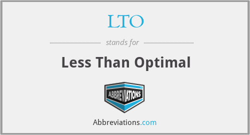 LTO - Less Than Optimal