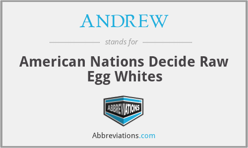 ANDREW - American Nations Decide Raw Egg Whites