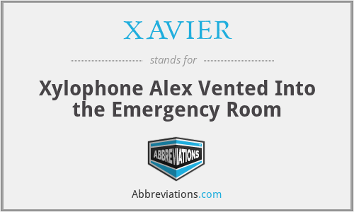 XAVIER - Xylophone Alex Vented Into the Emergency Room