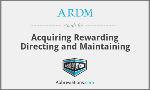 ARDM - Acquiring Rewarding Directing and Maintaining