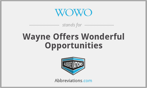WOWO - Wayne Offers Wonderful Opportunities