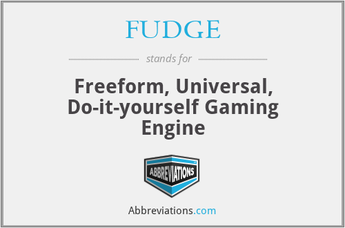FUDGE - Freeform, Universal, Do-it-yourself Gaming Engine