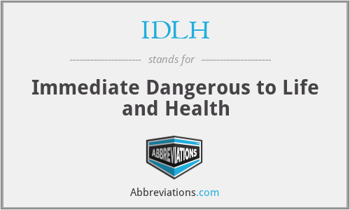IDLH - Immediate Dangerous to Life and Health