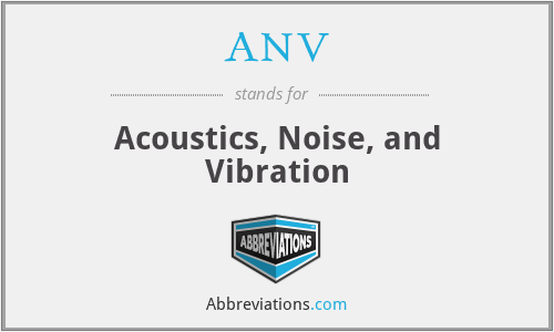 ANV - Acoustics, Noise, and Vibration