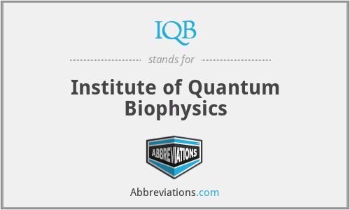 IQB - Institute of Quantum Biophysics