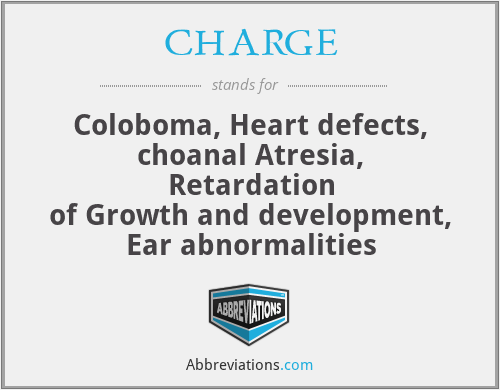 CHARGE - Coloboma, Heart defects, choanal Atresia, Retardation
of Growth and development, Ear abnormalities