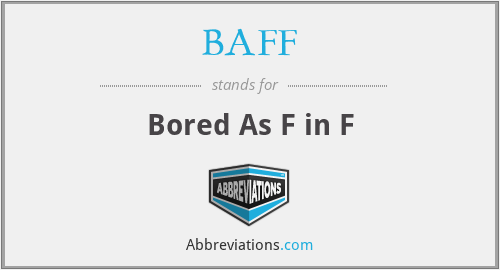 BAFF - Bored As F in F