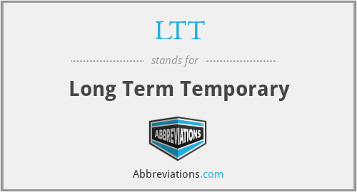 LTT - Long Term Temporary