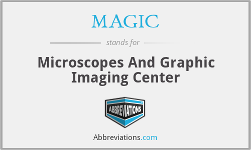 MAGIC - Microscopes And Graphic Imaging Center