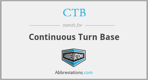 CTB - Continuous Turn Base