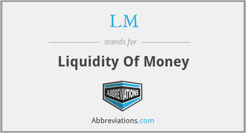 LM - Liquidity Of Money