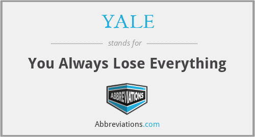 YALE - You Always Lose Everything