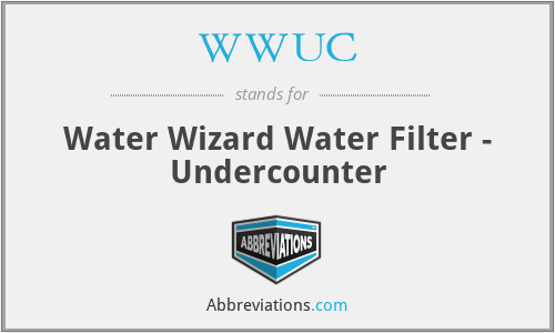 WWUC - Water Wizard Water Filter - Undercounter