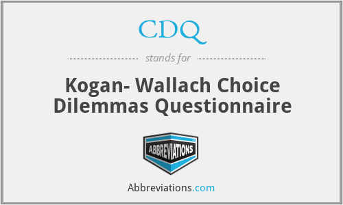 CDQ - Kogan- Wallach Choice Dilemmas Questionnaire