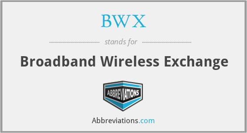 BWX - Broadband Wireless Exchange
