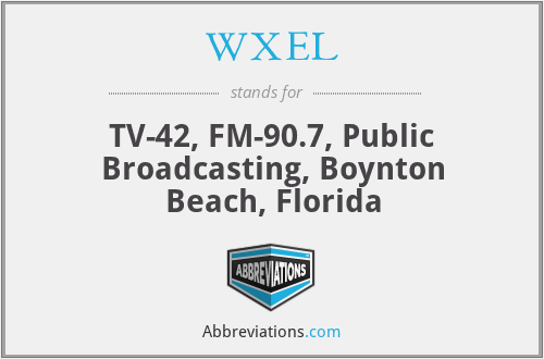 WXEL - TV-42, FM-90.7, Public Broadcasting, Boynton Beach, Florida