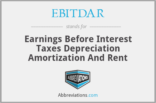 EBITDAR - Earnings Before Interest Taxes Depreciation Amortization And Rent