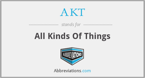 AKT - All Kinds Of Things