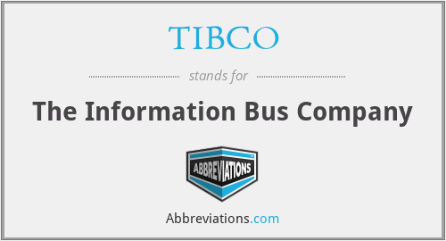TIBCO - The Information Bus Company