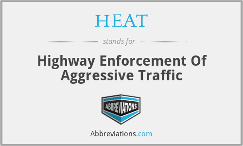 HEAT - Highway Enforcement Of Aggressive Traffic