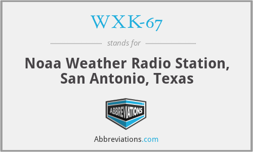 WXK-67 - Noaa Weather Radio Station, San Antonio, Texas