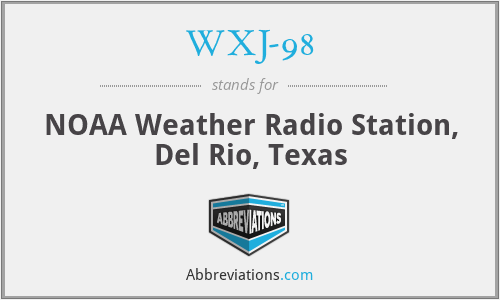 WXJ-98 - NOAA Weather Radio Station, Del Rio, Texas