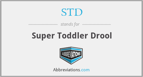 STD - Super Toddler Drool