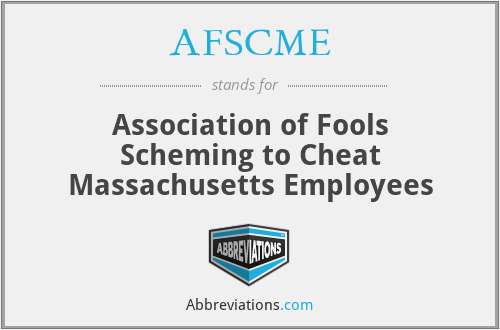 AFSCME - Association of Fools Scheming to Cheat Massachusetts Employees