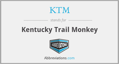 KTM - Kentucky Trail Monkey