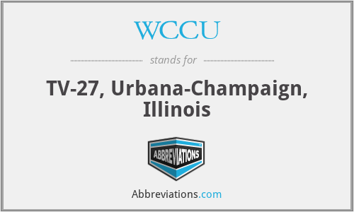 WCCU - TV-27, Urbana-Champaign, Illinois