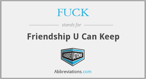 FUCK - Friendship U Can Keep