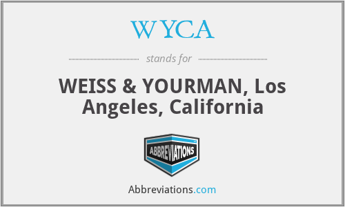 WYCA - WEISS & YOURMAN, Los Angeles, California