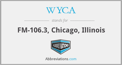 WYCA - FM-106.3, Chicago, Illinois