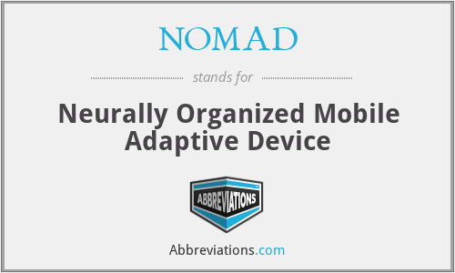 NOMAD - Neurally Organized Mobile Adaptive Device