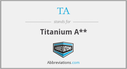 TA - Titanium A**