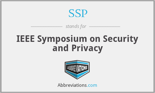 SSP - IEEE Symposium on Security and Privacy