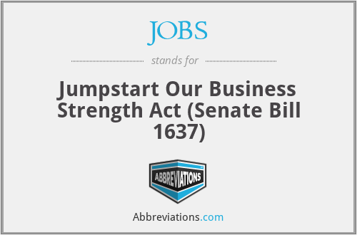 JOBS - Jumpstart Our Business Strength Act (Senate Bill 1637)