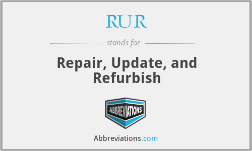 RUR - Repair, Update, and Refurbish