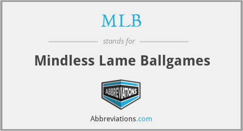MLB - Mindless Lame Ballgames