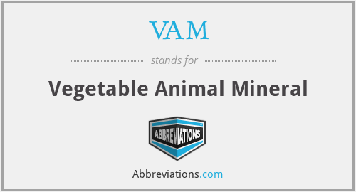 VAM - Vegetable Animal Mineral