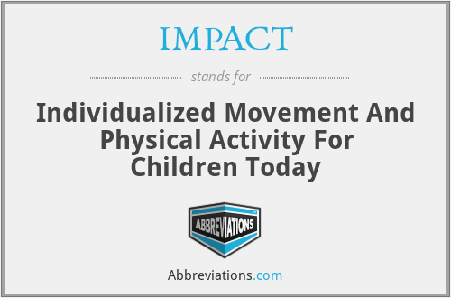 IMPACT - Individualized Movement And Physical Activity For Children Today