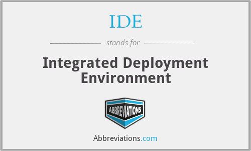 IDE - Integrated Deployment Environment