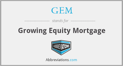 GEM - Growing Equity Mortgage