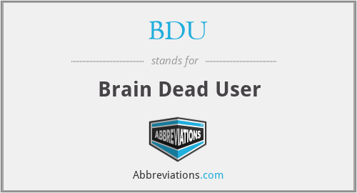 BDU - Brain Dead User