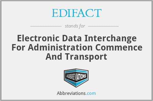EDIFACT - Electronic Data Interchange For Administration Commence And Transport