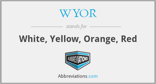 WYOR - White, Yellow, Orange, Red